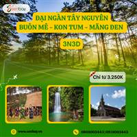 Khám Phá Đại Ngàn Tây Nguyên: Buôn Mê – Kon Tum – Măng Đen 3 Ngày 3 Đêm Cùng Senbay!