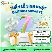 Senbay Mừng Sinh Nhật Bamboo Airways Ưu đãi Giảm Từ 777.000 VNĐ!