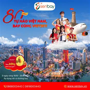 Săn vé máy bay Vietjet Air chỉ từ 0 đồng - Bay khắp nơi mừng 80 năm tự hào Việt Nam Cùng Senbay!
