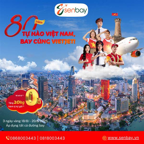 Săn vé máy bay Vietjet Air chỉ từ 0 đồng - Bay khắp nơi mừng 80 năm tự hào Việt Nam Cùng Senbay!