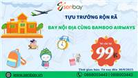 Tựu Trường Rộn Rã, Bay Nội Địa Bamboo Airways Chỉ Từ 99k Cùng Senbay