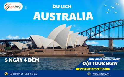 DU LỊCH AUSTRALIA: KHÁM PHÁ SYDNEY 5 NGÀY 4 ĐÊM CÙNG SENBAY!