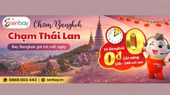 Chạm Bangkok, chạm Thái Lan cùng Vietjet Air tại Senbay – Săn vé 0đ ngay!