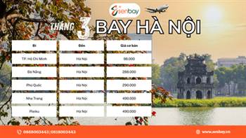 GIÁ VÉ MÁY BAY HÀ NỘI THÁNG 3 TẠI SENBAY CỰC ƯU ĐÃI