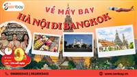 Săn ngay Vé Máy Bay Hà Nội Đi Bangkok Chỉ Từ 0 Đồng 