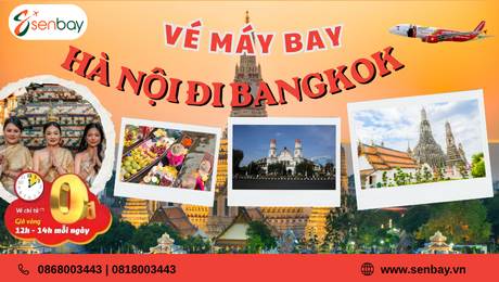Săn ngay Vé Máy Bay Hà Nội Đi Bangkok Chỉ Từ 0 Đồng 