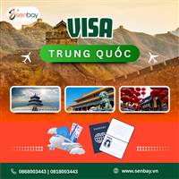 Dịch vụ Visa Trung Quốc tại Senbay: Giải pháp trọn gói, nhanh chóng và uy tín nhất 2026