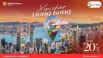 ĐẶT VÉ MÁY BAY PHÚ QUỐC ĐI HONG KONG TẠI SENBAY – ƯU ĐÃI GIẢM 20% CÙNG SUN PHUQUOC AIRWAYS