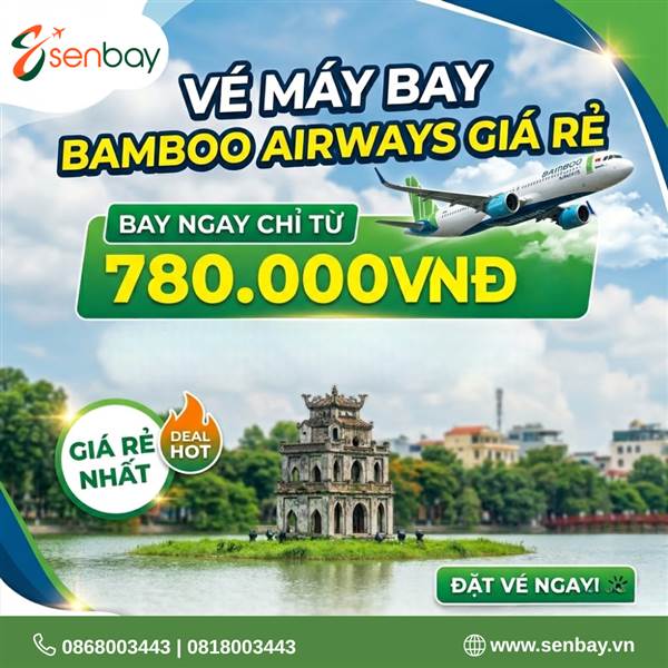 Tại sao vé máy bay Bamboo Airways giá rẻ tại Senbay luôn là lựa chọn hàng đầu?