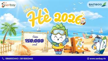 Săn vé Bamboo Airways khởi động mùa hè 2026 cực hời cùng Senbay