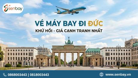 Đặt Vé máy bay đi Đức khứ hồi tại Senbay để nhận mức giá cạnh tranh nhất