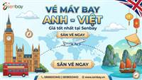 Đặt vé máy bay Anh Việt Nam giá tốt nhất tại Senbay