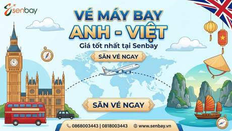 Đặt vé máy bay Anh Việt Nam giá tốt nhất tại Senbay