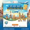 Khám Phá Thế Giới Với Vé Máy Bay Châu Âu Giá Rẻ Chỉ Có Tại Đại Lý Senbay