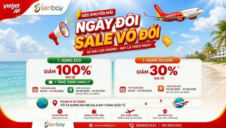 SIÊU SALE NGÀY ĐÔI: VIETJET KHUYẾN MÃI ĐẾN 30% HẠNG DELUXE VÀ VÉ 0 ĐỒNG TẠI SENBAY