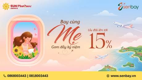 HÀNH TRÌNH TRI ÂN: SUN PHUQUOC AIRWAYS ƯU ĐÃI ĐẾN 15% TẠI SENBAY