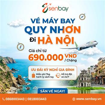 Senbay ưu đãi chặng vé máy bay Quy Nhơn Hà Nội: Lựa chọn hoàn hảo cho kỳ nghỉ gia đình