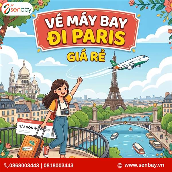 Chinh phục kinh đô ánh sáng cùng vé máy bay đi Paris giá rẻ tại hệ thống Senbay.vn