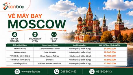 Senbay cập nhật lịch bay và giá vé máy bay Moscow mới nhất cho cộng đồng Việt tại Nga