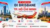 Senbay kết nối yêu thương: Vé máy bay Brisbane đi TP Hồ Chí Minh cho kiều bào Úc