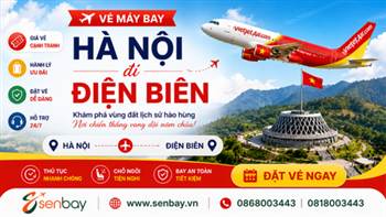 Senbay mở bán đường bay lịch sử: Săn ngay vé máy bay Hà Nội Điện Biên giá hời