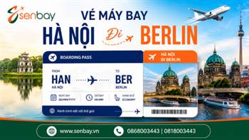 Senbay mở bán vé máy bay Hà Nội Berlin: Hành trình đến trái tim Châu Âu giá tốt nhất