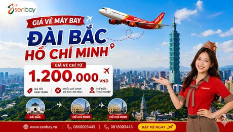 Lịch bay và giá vé máy bay Đài Bắc Hồ Chí Minh mới nhất hôm nay tại Senbay