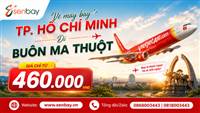 Senbay Kết Nối Phố Thị Và Đại Ngàn: Săn Vé Máy Bay Hồ Chí Minh Buôn Ma Thuột Giá Rẻ