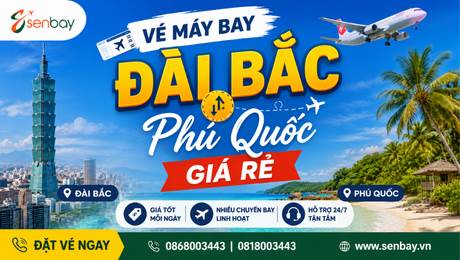 SĂN VÉ MÁY BAY ĐÀI BẮC PHÚ QUỐC GIÁ RẺ CÙNG SENBAY