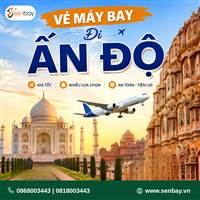 Vé máy bay đi Ấn Độ giá tốt – Săn vé rẻ cùng đại lý vé máy bay Senbay