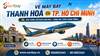 Vé máy bay Thanh Hóa đi Sài Gòn giá rẻ, uy tín tại Senbay.vn
