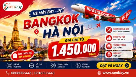 Vé máy bay Bangkok Hà Nội giá rẻ tại Senbay - Lịch bay và bảng giá mới nhất