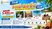 Tour Phú Quốc 3 ngày 2 đêm cùng Senbay: Hành trình khám phá đảo ngọc thiên đường
