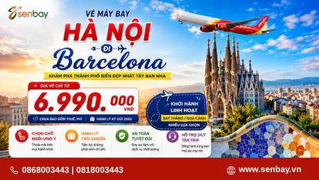 Vé máy bay Hà Nội Barcelona hành trình Châu Âu trọn gói hành lý tại đại lý vé máy bay Senbay