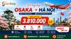 Vé máy bay Osaka Hà Mội cập nhật giá mới nhất, không chi phí ẩn khi đặt tại Senbay.vn