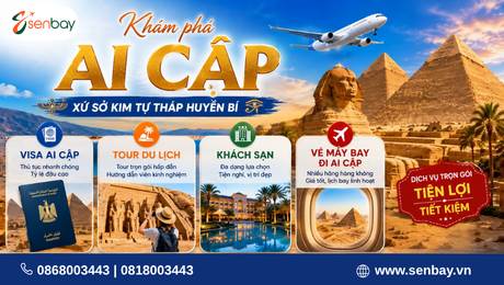 Visa Ai Cập bao đậu, thủ tục tinh gọn cho doanh nhân và gia đình khám phá kỳ quan cùng Senbay