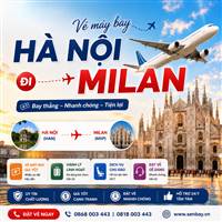 Vé máy bay Hà Nội đi Milan hành trình nước Ý đẳng cấp, xuất hóa đơn nhanh chóng tại Senbay.vn