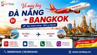 Vé máy bay Đà Nẵng đi Bangkok khứ hồi giá tốt: Hãy chọn ngay hệ thống của vé máy bay Senbay