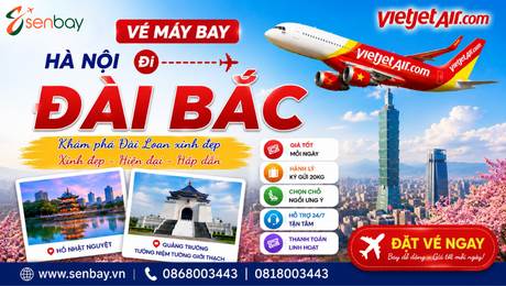 Vé máy bay Hà Nội đi Đài Bắc tại Senbay: Bí kíp săn vé máy bay giá rẻ