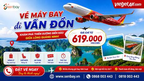 Vé máy bay đi Vân Đồn giá đại lý tốt nhất thị trường, đặt chỗ an tâm cùng Senbay.vn