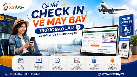 Có thể check in vé máy bay trước bao lâu và những lưu ý quan trọng từ Senbay