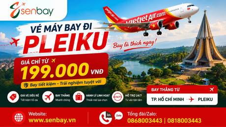 Vé máy bay đi Pleiku giá rẻ tại Senbay – Khám phá Phố Núi hoang sơ