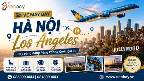 Vé máy bay Hà Nội đi Los Angeles - Kinh nghiệm đặt vé giá rẻ tại Senbay