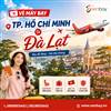 Vé máy bay Hồ Chí Minh đi Đà Lạt giá rẻ tại Đại lý vé máy bay Senbay