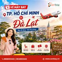 Vé máy bay Hồ Chí Minh đi Đà Lạt giá rẻ tại Đại lý vé máy bay Senbay