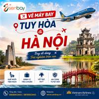 Vé máy bay Tuy Hòa đi Hà Nội giá rẻ hôm nay cùng Senbay